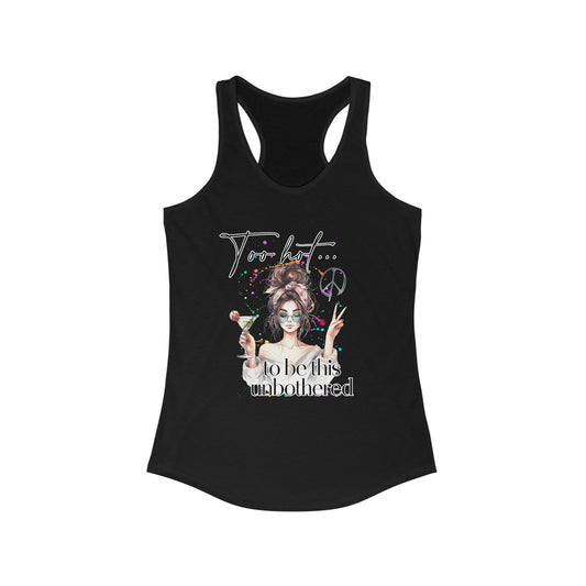 Too Hot to Be Unbothered Women's Racerback Tank