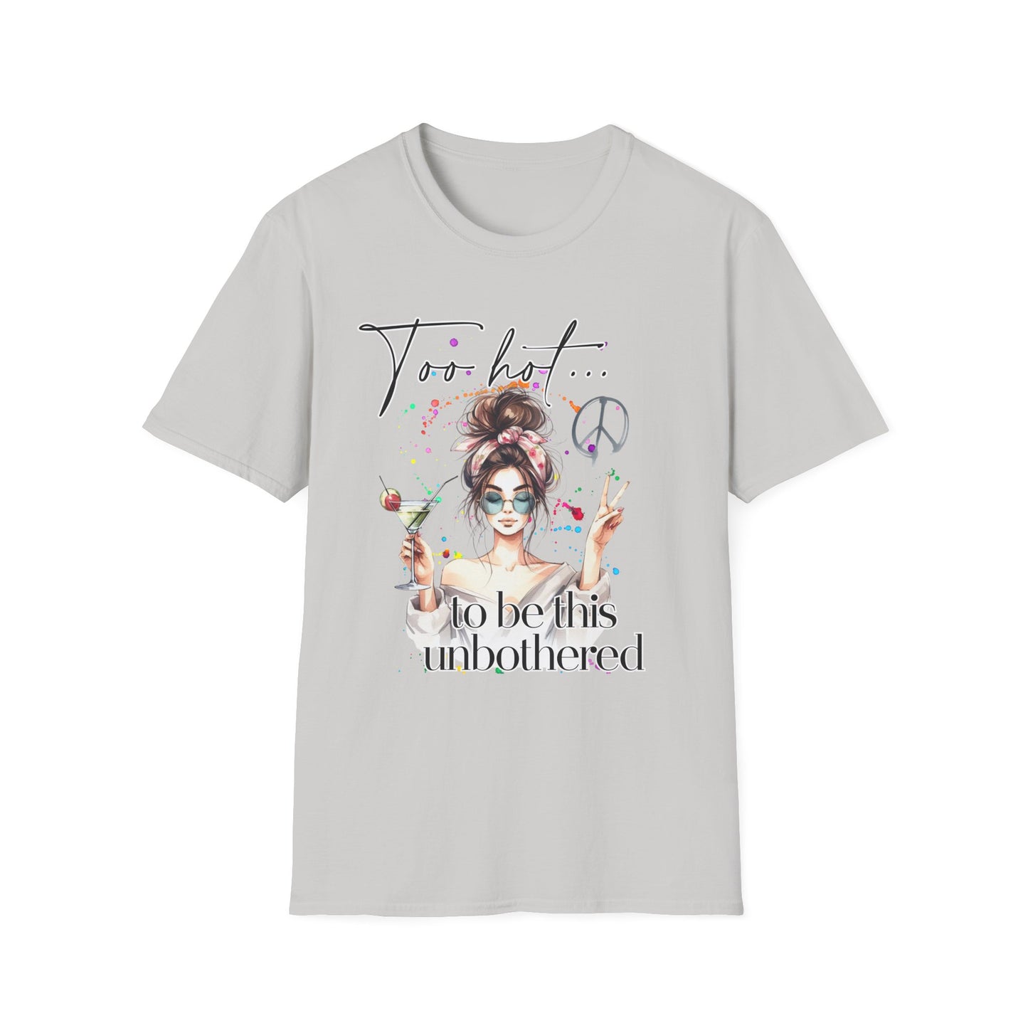 Too Hot to Be This Unbothered T-Shirt - Unisex Softstyle Tee for Relaxed Vibes