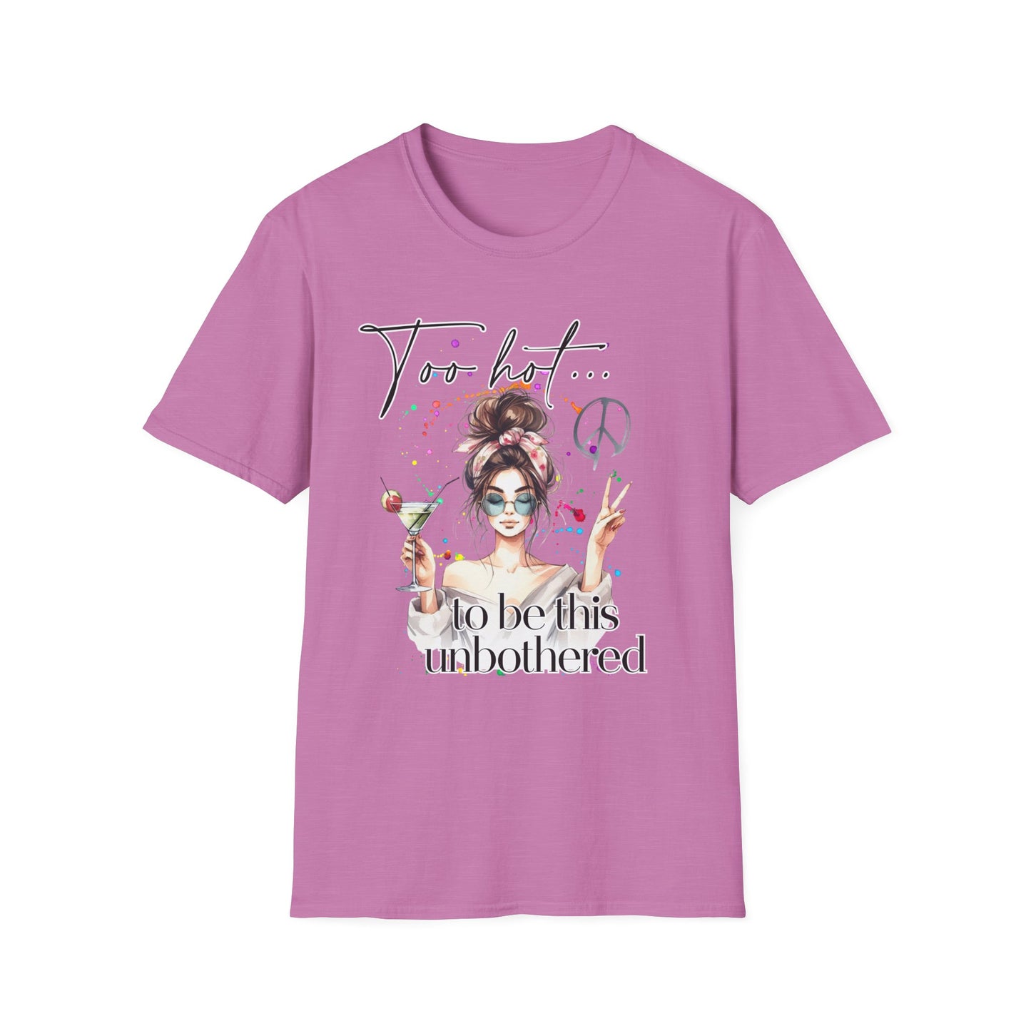 Too Hot to Be This Unbothered T-Shirt - Unisex Softstyle Tee for Relaxed Vibes