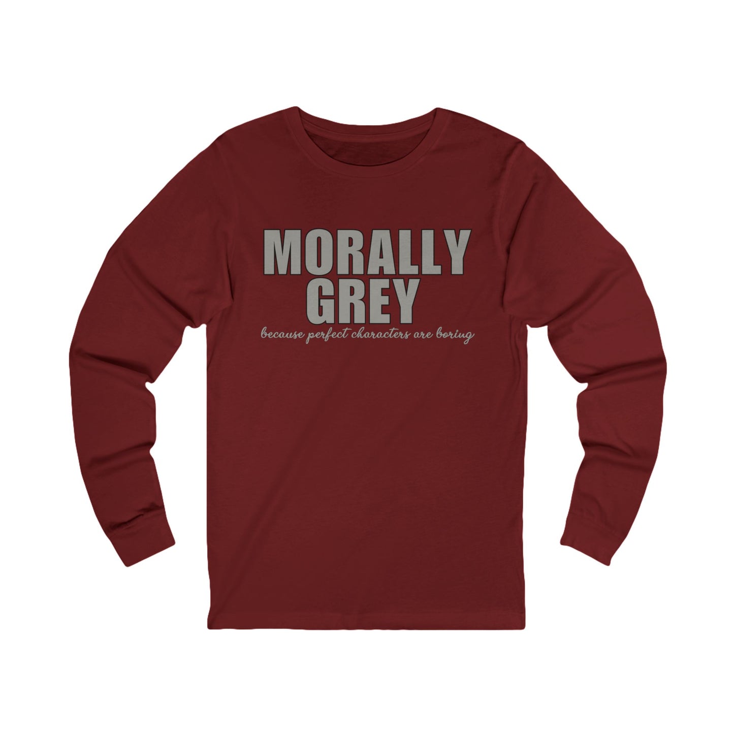 Morally Grey Long Sleeve Shirt | Bookish Unisex Bella + Canvas Top for Readers Who Love Imperfect Characters