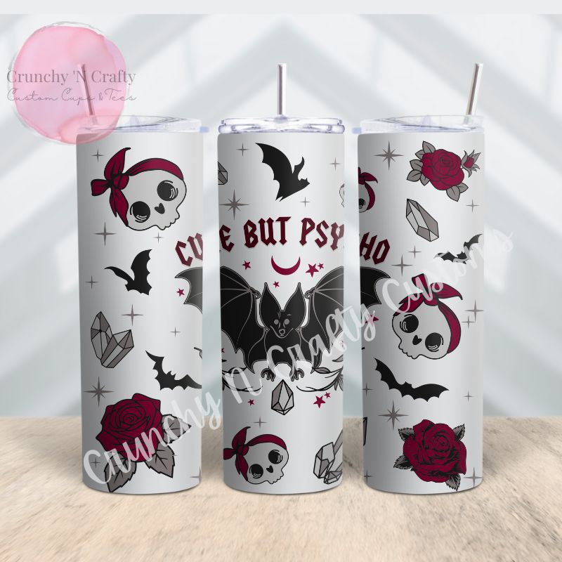 Cute but Pyscho tumbler 20 or 30 ounce