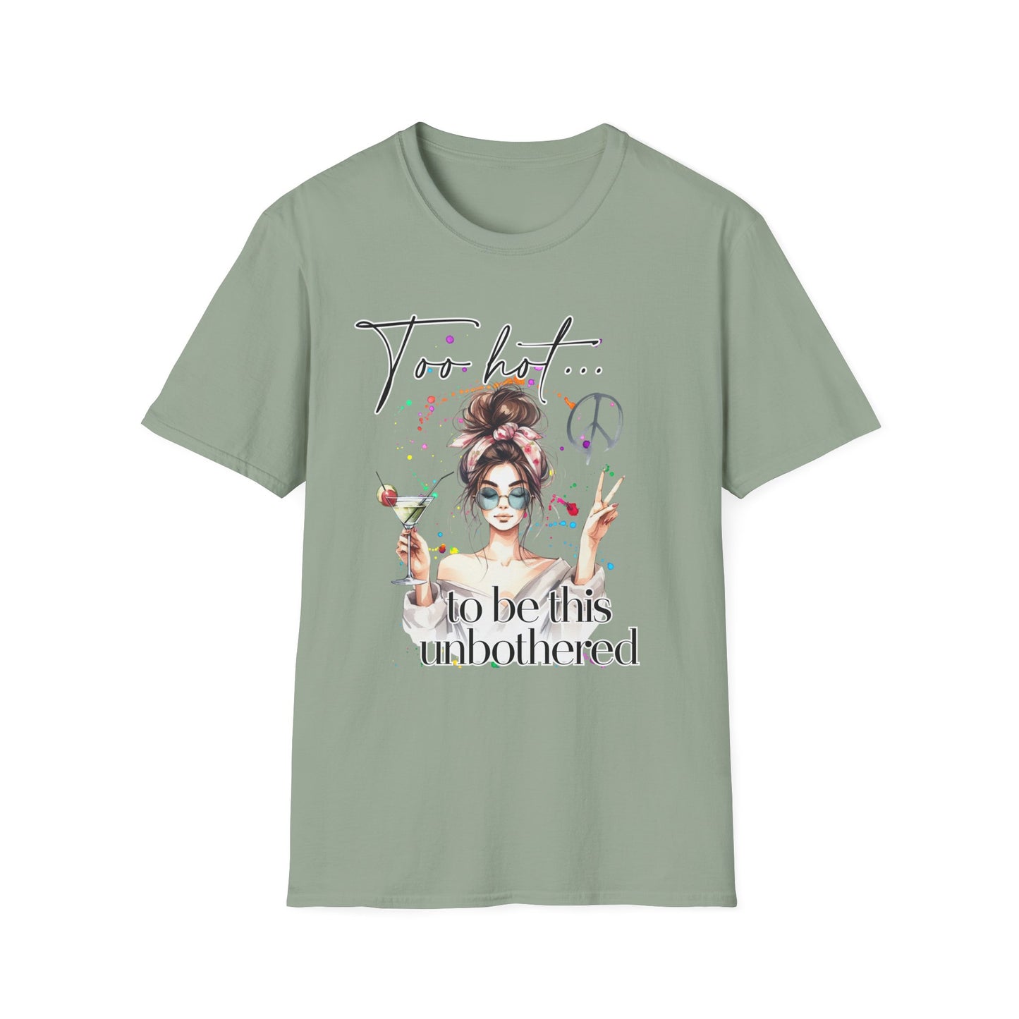 Too Hot to Be This Unbothered T-Shirt - Unisex Softstyle Tee for Relaxed Vibes