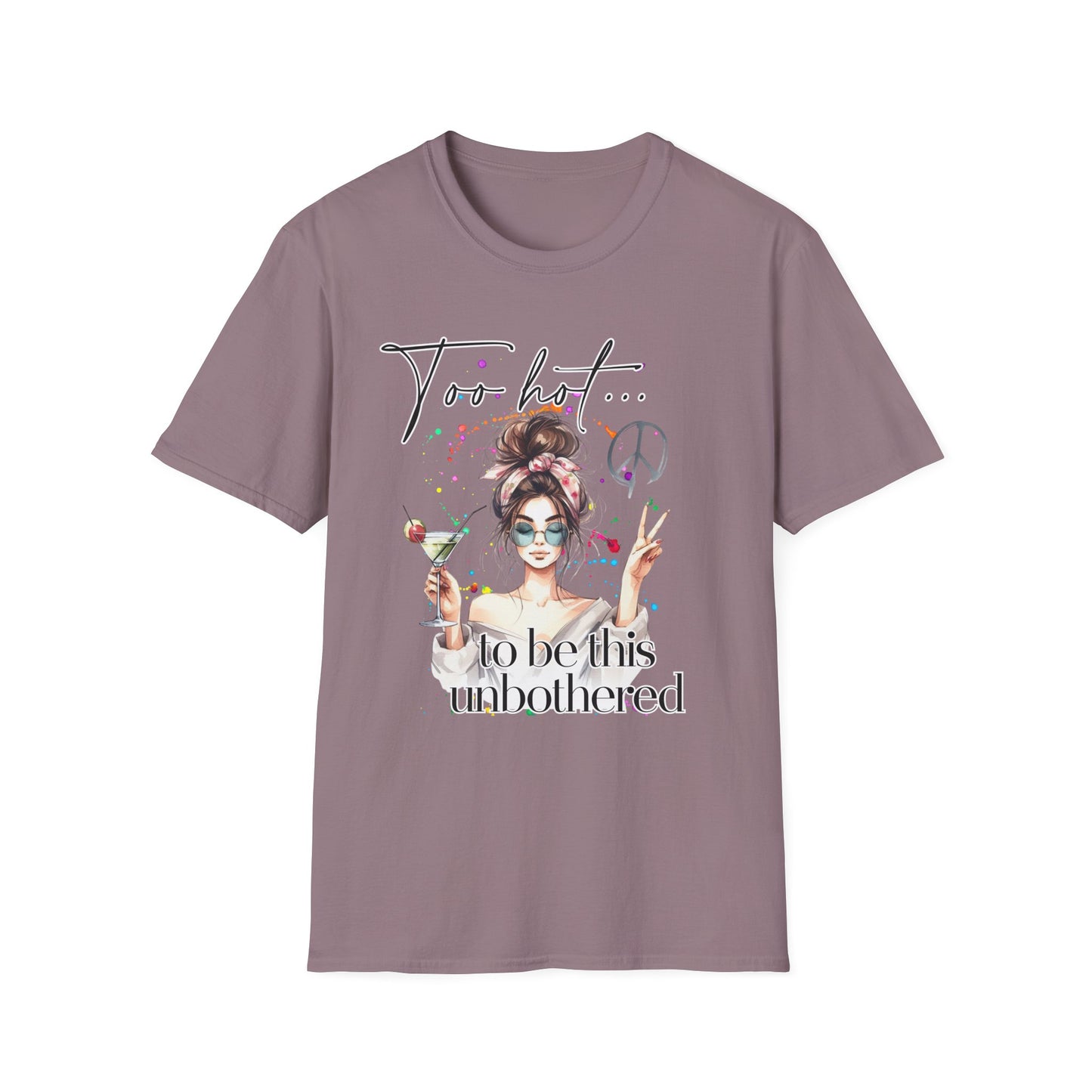 Too Hot to Be This Unbothered T-Shirt - Unisex Softstyle Tee for Relaxed Vibes