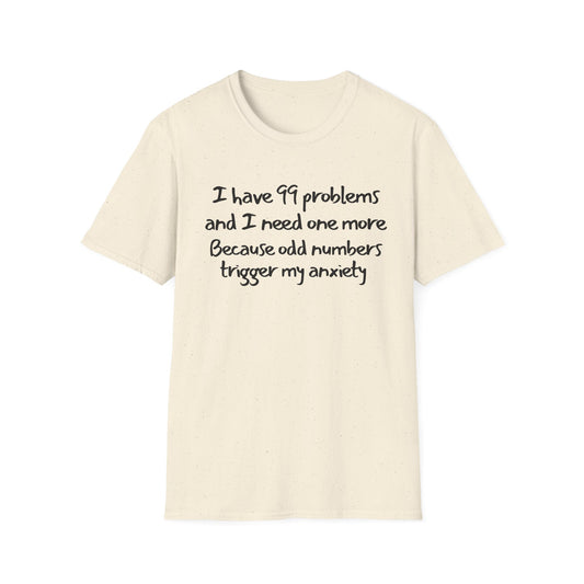 Funny Anxiety T-Shirt for Unisex | I Have 99 Problems | Casual Humor Top