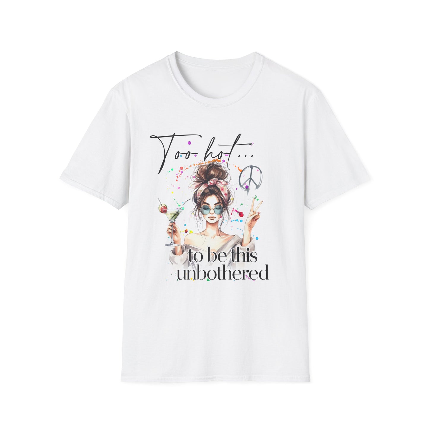 Too Hot to Be This Unbothered T-Shirt - Unisex Softstyle Tee for Relaxed Vibes