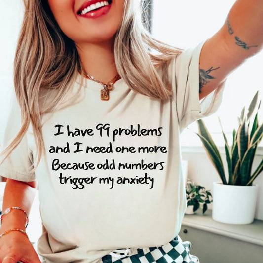 Funny Anxiety T-Shirt for Unisex | I Have 99 Problems | Casual Humor Top