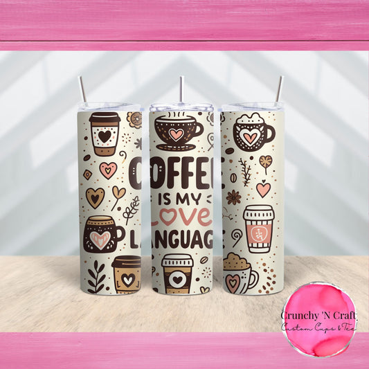 Coffee is my Love Language 20 ounce tumbler cup