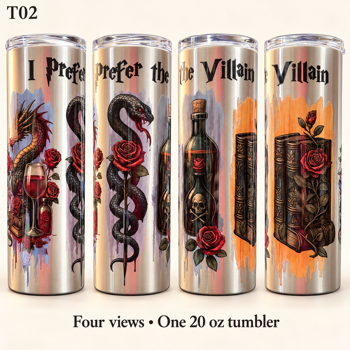 Four views of a 20 oz stainless steel tumbler with gothic tattoo-style illustrations. The designs feature a metallic silver background with orange paint splatters and illustrations of a dragon, a snake, a skull in a wine bottle, and old books, alongside the text 'I Prefer the Villain'.