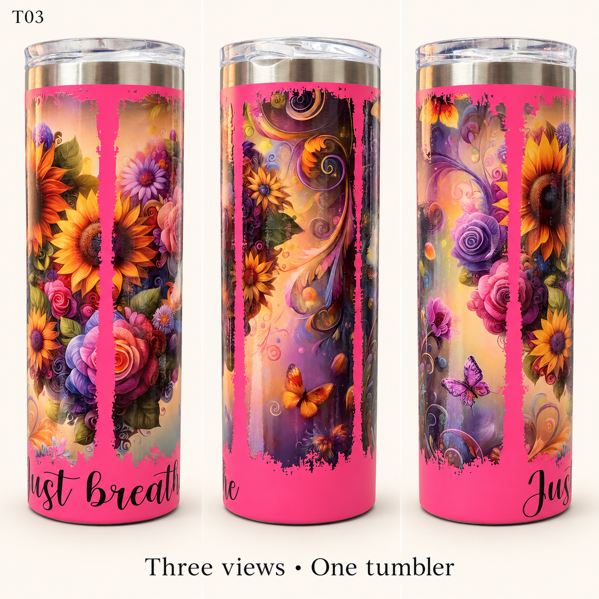 Three views of a tall insulated tumbler with a bright pink base and a colorful floral wrap design featuring sunflowers, roses, butterflies, and swirls. The tumbler has a clear lid and metallic rim, and the text 'Just breathe' is printed near the bottom.