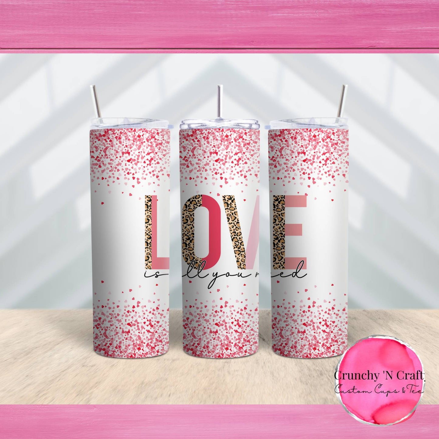 Love is all You Need  Valentine 20 ounce tumbler